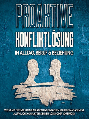 cover image of Proaktive Konfliktlösung in Alltag, Beruf & Beziehung